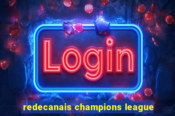 redecanais champions league